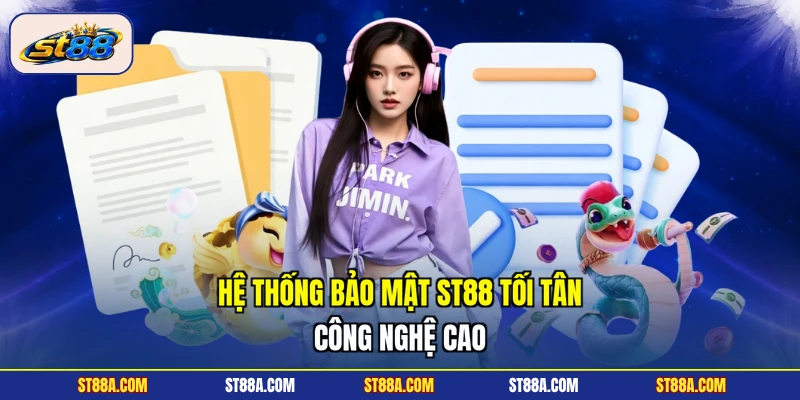 Hệ thống bảo mật ST88 tối tân, công nghệ cao