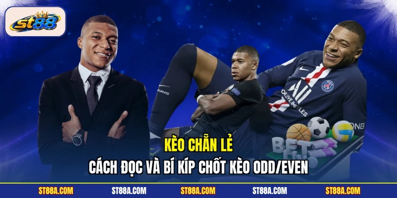 Kèo Chẵn Lẻ - Cách Đọc Và Bí Kíp Chốt Kèo Odd/Even