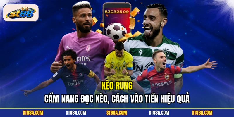 Kèo Rung - Cẩm Nang Đọc Kèo, Cách Vào Tiền Hiệu Quả
