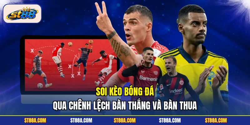 Soi kèo bóng đá qua chênh lệch bàn thắng và bàn thua