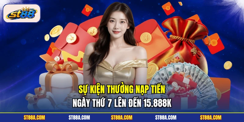 Sự kiện thưởng nạp tiền ngày thứ 7 lên đến 15.888K